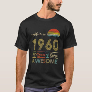 Camiseta Hecho En 1960, 60 Años De Ser Un Increíble Cumplea