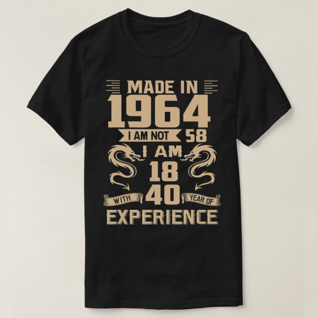 Camiseta Hecho En 1964 No Tengo 58, Tengo 18 Años Con 40 Añ (Diseño del anverso)