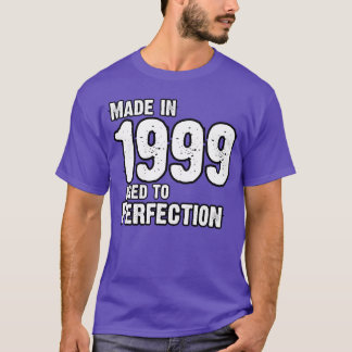 Camiseta Hecho En 1999 Para La Perfección Nacido En 1999