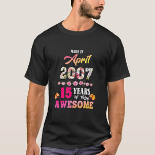 Camiseta Hecho En Abril De 2007 Mi Cumpleaños 15 Años De Se