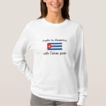 Camiseta hecho en América con las piezas cubanas<br><div class="desc">¡Muestre un cierto orgullo cubano! ¡Hágalele únicamente - cambie el color de la camisa,  el estilo,  el etc! ¡Gran idea para un regalo!</div>