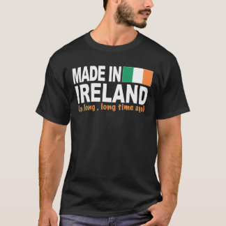 Camiseta Hecho en Irlanda hace un rato largo, largo