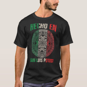 Camiseta Hecho en San Luis Potosí México Orgulloso San Mexi