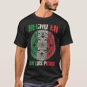 Camiseta Hecho en San Luis Potosí México Orgulloso San Mexi