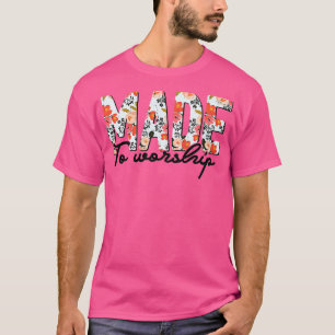 Camiseta Hecho Para Adorar La Fe Cristiana Jesús Dios Amor