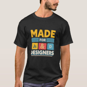 Camiseta Hecho para desarrolladores de JS y diseñadores grá