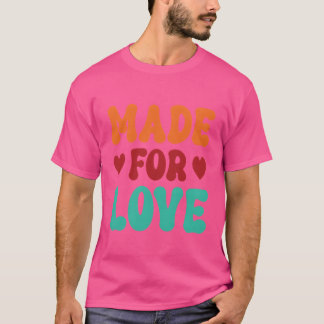 Camiseta Hecho para el amor divertido