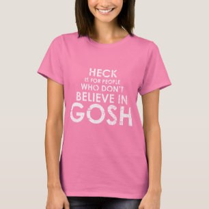 Camiseta HECK ES PARA PERSONAS QUE NO CREEN EN GOSH T-shi