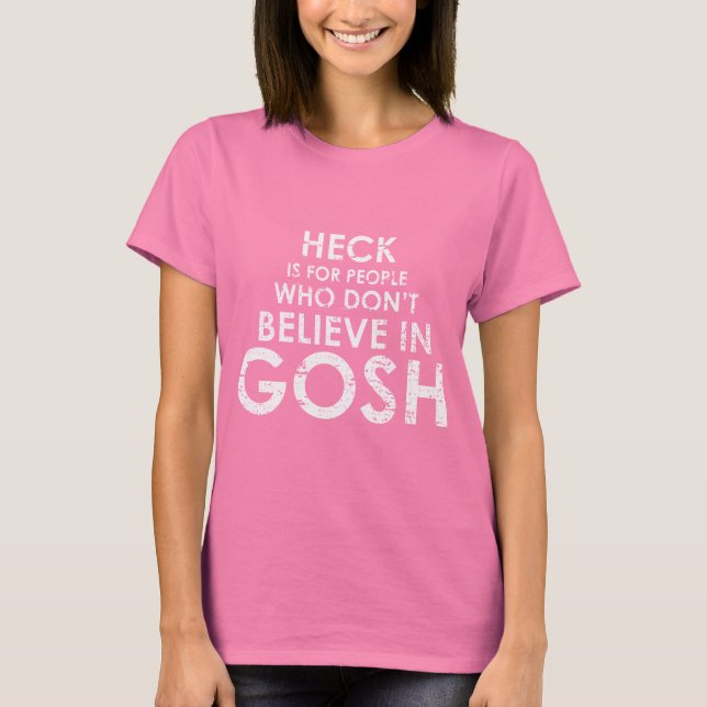 Camiseta HECK ES PARA PERSONAS QUE NO CREEN EN GOSH T-shi (Anverso)