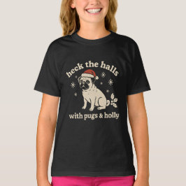 Camiseta Heck the halls with pugs  & Holly 