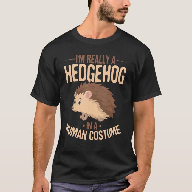 Camiseta Hedgehog Animales Soy realmente un Hedgehog en un  (Anverso)