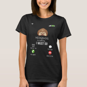 Camiseta Hedgehog Está Llamando Debo Ir A Sarcasmo Animal