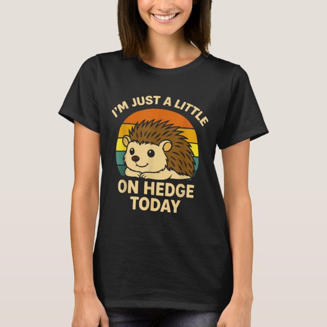 Camiseta Hedgehog Funny Animal Pun I’m Just A Little On Hed (Anverso)