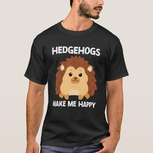 Camiseta Hedgehog Make Me Happy Cute Hedgehog  Porcupine (Anverso)