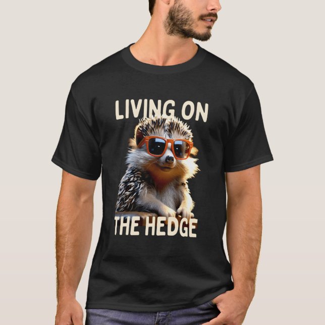 Camiseta Hedgehog Viviendo En El Animal Hedge Pun Que Me En (Anverso)