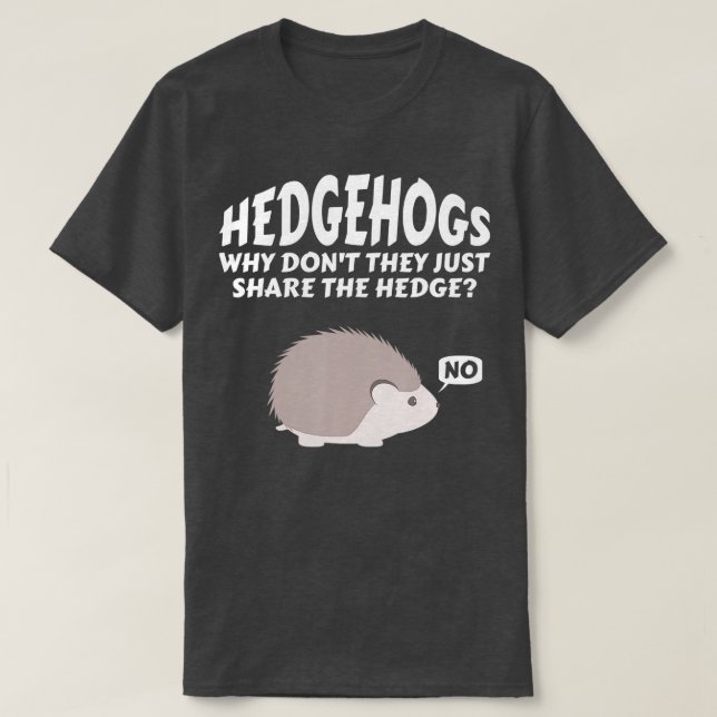 Camiseta Hedgehogs Why Don't They Just Share The Hedge   6  (Diseño del anverso)