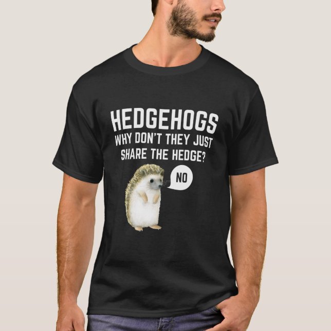 Camiseta Hedgehogs Why Don'T They Just Share The Hedge Pun (Anverso)