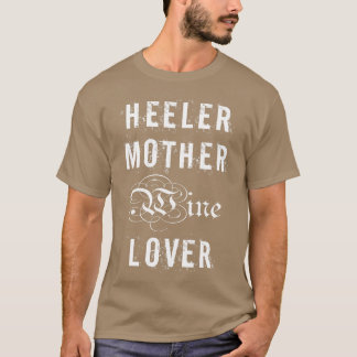 Camiseta Heeler Mother Wine Lover Un regalo divertido