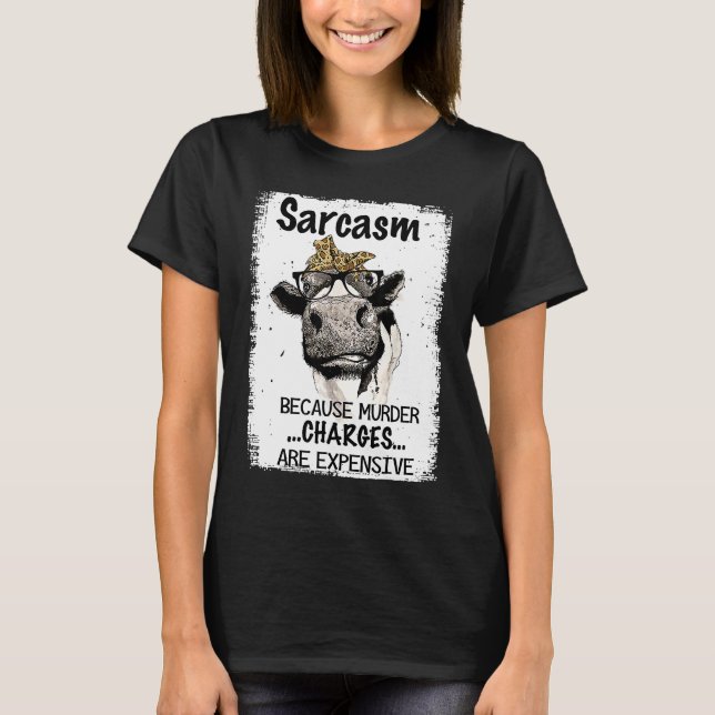 Camiseta Heifer Cow Sarcasm Because Murder Charges Expensiv (Anverso)