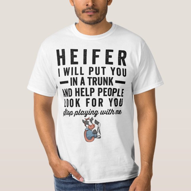 Camiseta Heifer I Will Put You In Trunk 56n78d Help People  (Anverso)