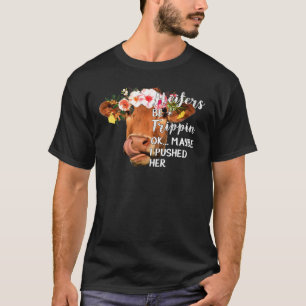 Camiseta Heifers Be Trippin Ok Tal Vez Puse Su Grano De Vac