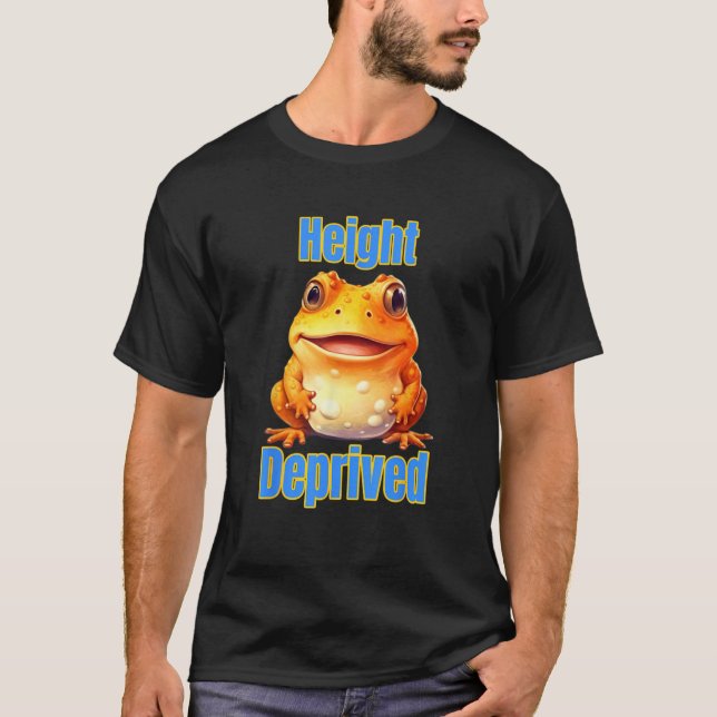 Camiseta Height Deprived Short People Joke Saying Toad Frog (Anverso)