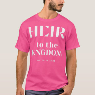 Camiseta Heir to the Kingdom of God Christian apparel T-Shi