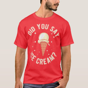 Camiseta Helado Cream Scoop Candy Dijiste Helado