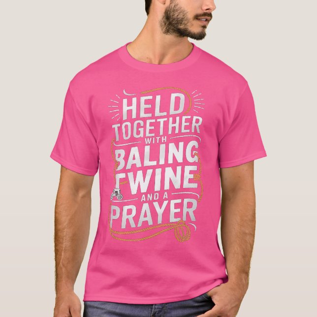 Camiseta Held Together With Baling Twine And A Prayer Funny (Anverso)