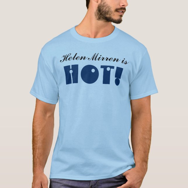 Camiseta ¡Helen Mirren es CALIENTE! Loco dispuesto (Anverso)