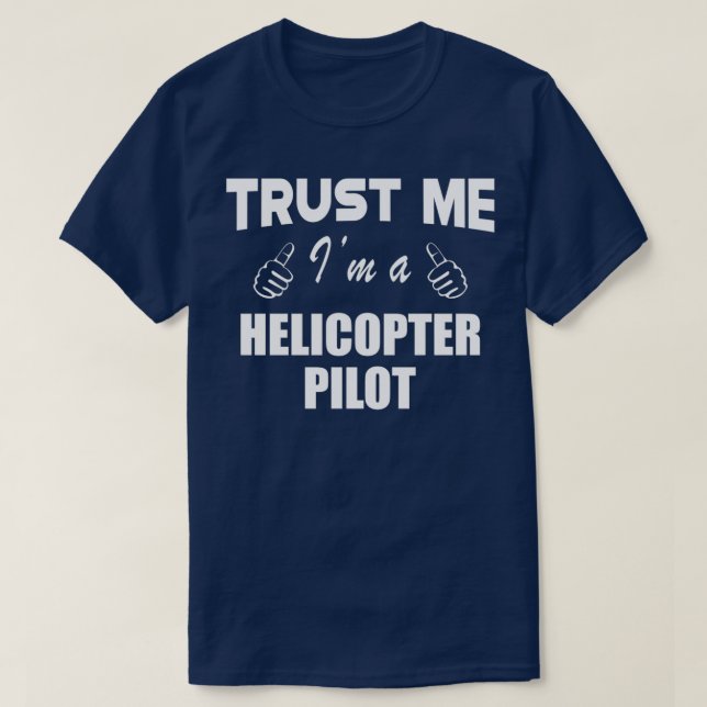 Camiseta Helicopter Pilot Trust Me Im a helicopter pilot 1  (Diseño del anverso)