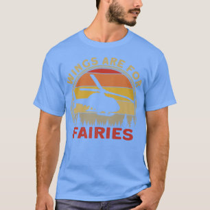 Camiseta Helicopter Pilot Wings Are For Fairies