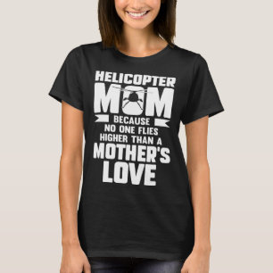 Camiseta Helicóptero Mamá Porque Nadie Viene Más Alto Que M