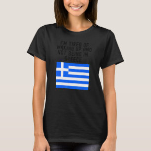 Camiseta Hellas, estoy cansada de despertarme y no estar en