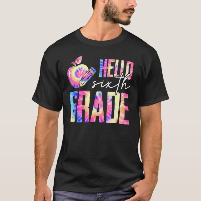 Camiseta Hello 6th Grade Teacher Student Tie Dye First Day  (Anverso)