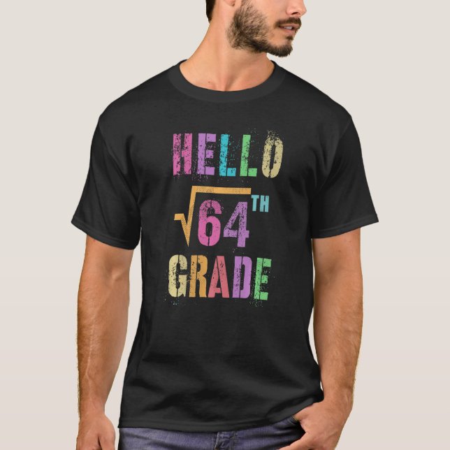 Camiseta   Hello 8th Grade Square Root Of 64 Math Stud Squa (Anverso)