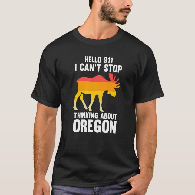 Camiseta hello 911 I can't stop thinking Oregon America USA (Anverso)