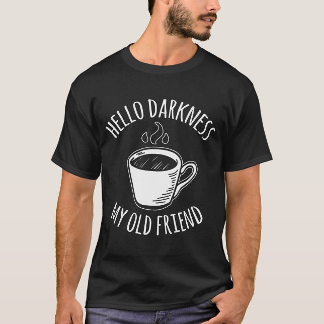 Camiseta Hello Darkness My Old Friend Coffee  (Anverso)