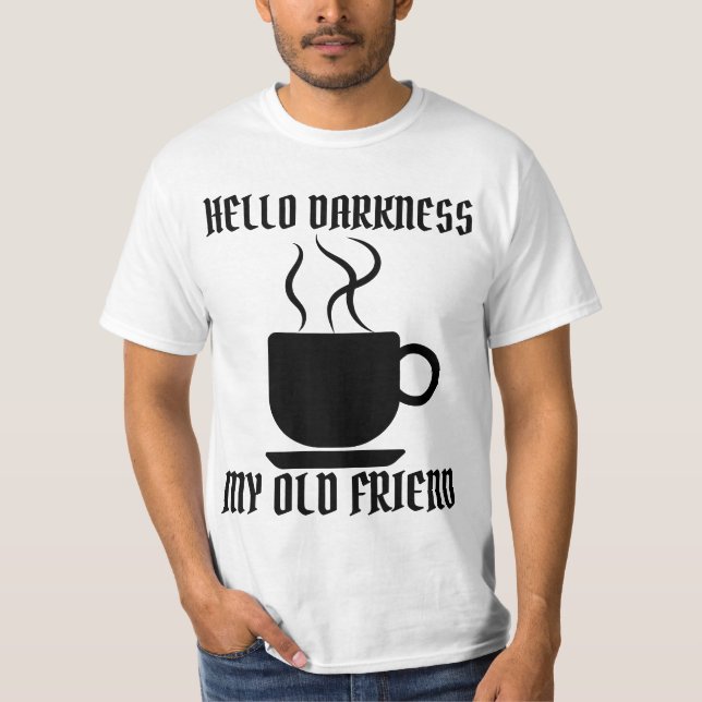 Camiseta HELLO DARKNESS MY OLD FRIEND COFFEE (Anverso)
