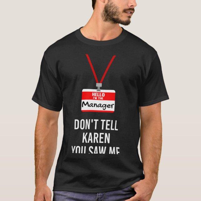 Camiseta Hello I Am The Manager - Don't Tell Karen You Saw  (Anverso)