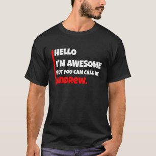 Camiseta Hello I'm awesome but you can call me andrew sar