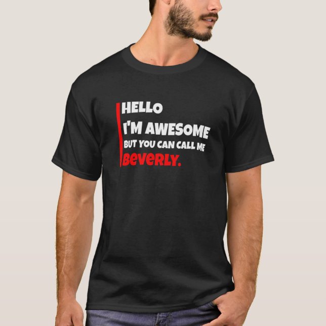 Camiseta Hello I'm awesome but you can call me beverly  sar (Anverso)