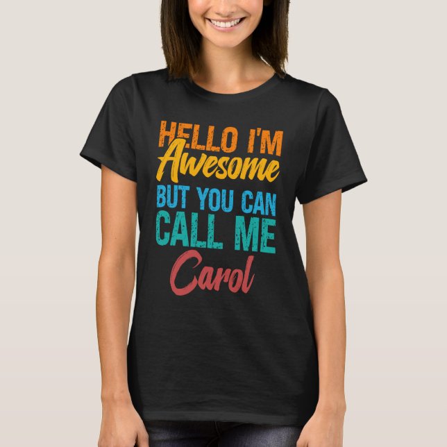 Camiseta Hello I'm Awesome But You Can Call Me Carol (Anverso)