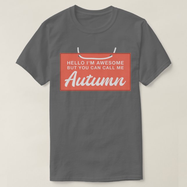 Camiseta Hello Im Awesome Call Me Autumn Funny Personalized (Diseño del anverso)
