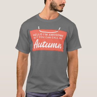 Camiseta Hello Im Awesome Call Me Autumn Funny Personalized