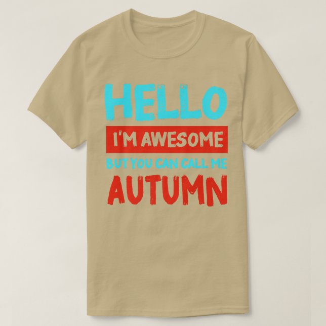 Camiseta Hello Im Awesome Call Me Autumn Personalized First (Diseño del anverso)