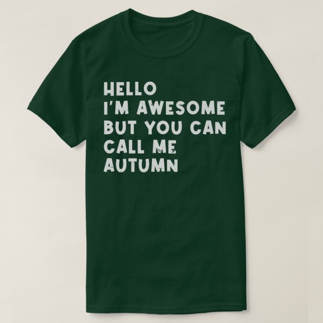 Camiseta Hello Im Awesome Call Me Autumn Personalized Name  (Diseño del anverso)
