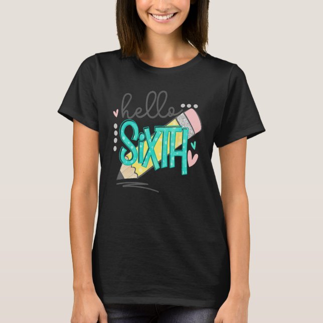 Camiseta Hello Sixth Grade Happy First Day Of School Back T (Anverso)