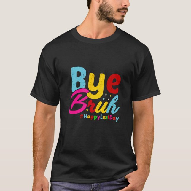 Camiseta Hello Summer  Bye Bruh Teacher Happy Last Day Of S (Anverso)
