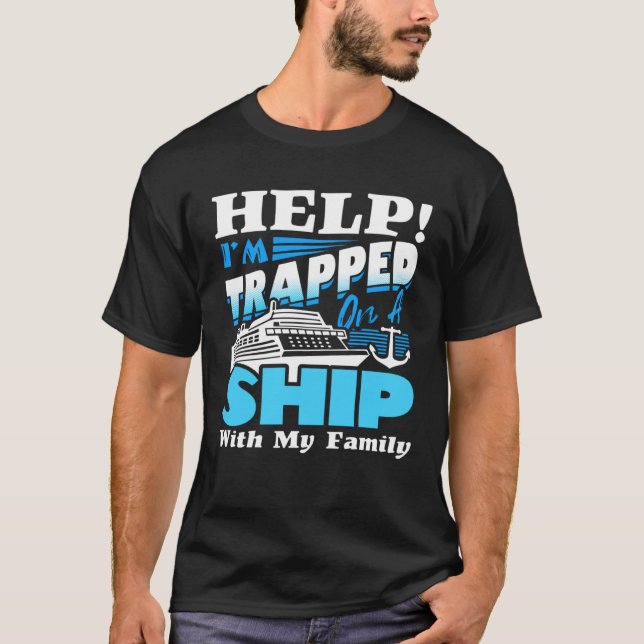 Camiseta Help I m Trapped On A Ship With My Family Cruising (Anverso)